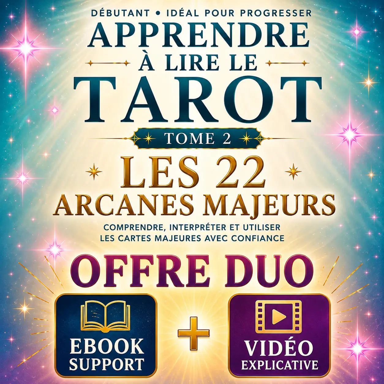 Apprendre à lire le Tarot : Les 22 Arcanes Majeurs - OFFRE DUO : EBook + Vidéo explicative
